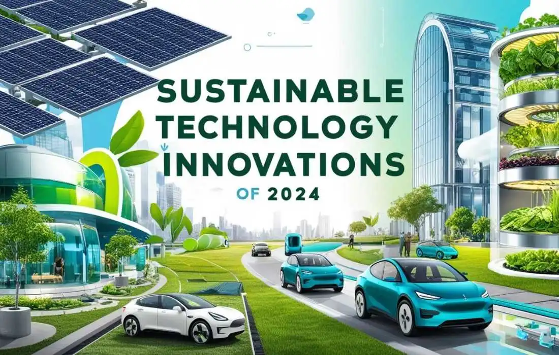 Sustainable Technology Powerful Green Innovations Shaping the Future in 2024