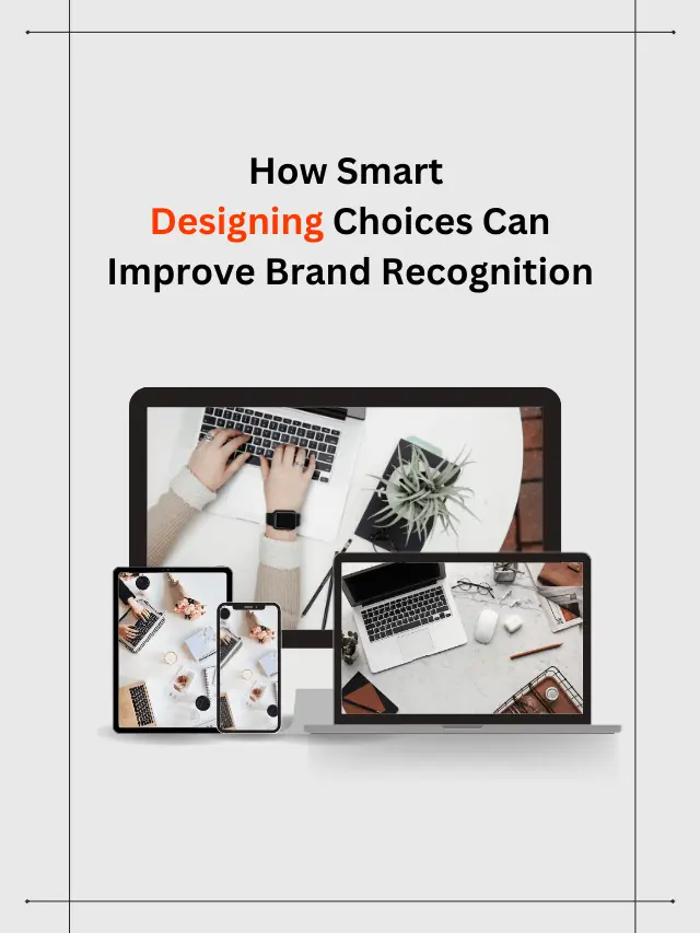 Boost Brand Recognition with Smart Designing