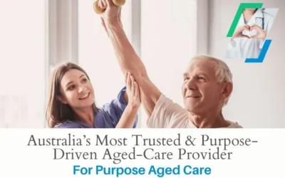 For Purpose Aged Care – Australia’s Most Trusted & Purpose-Driven Aged-Care Provider
