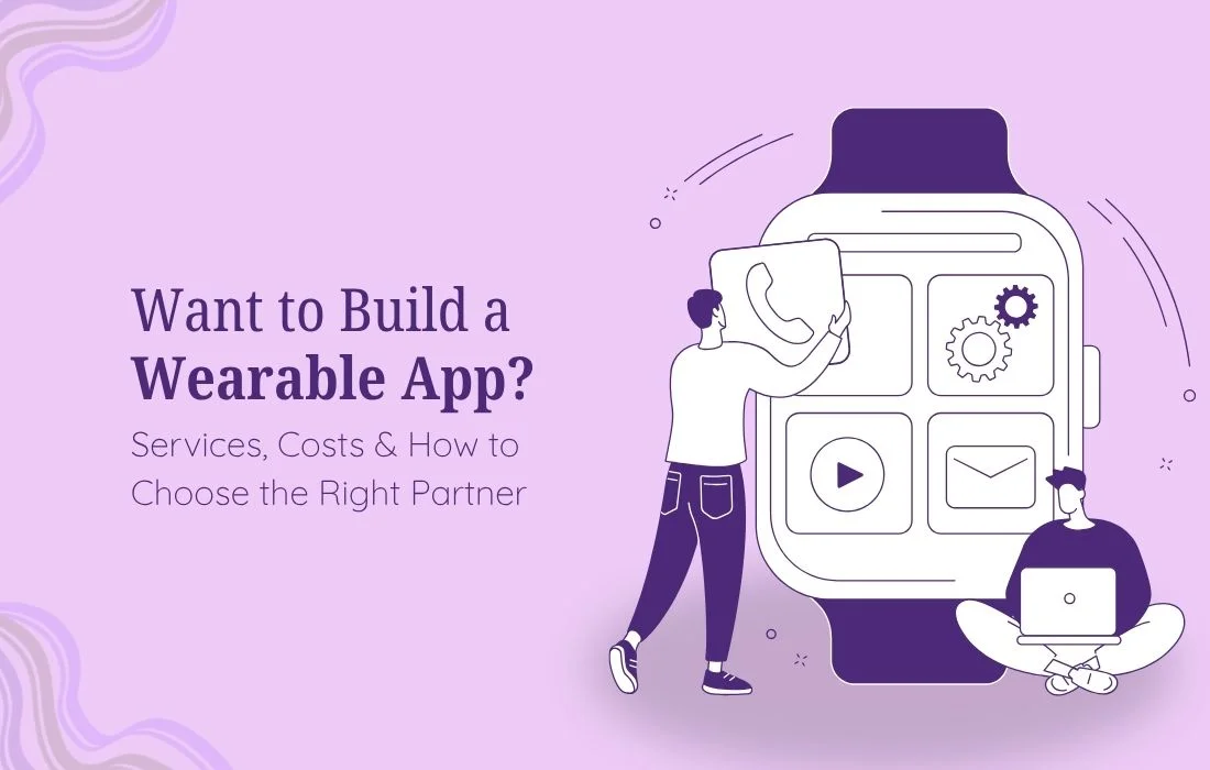 Top Wearable App Development Company in US: How to Choose the Right Partner